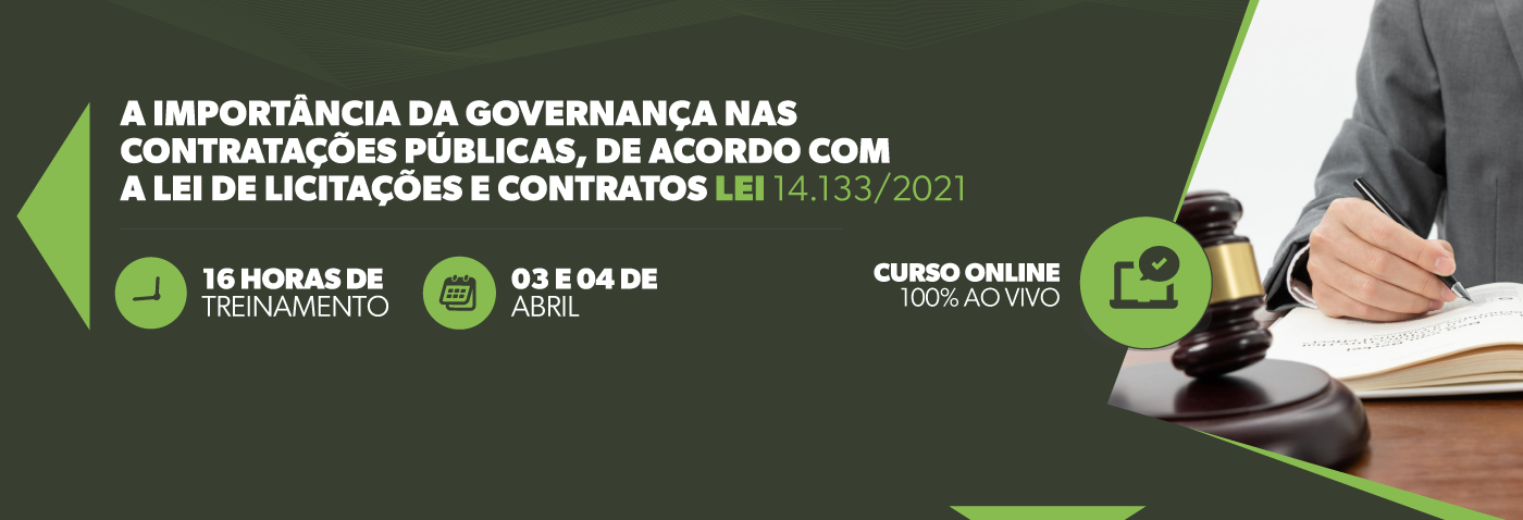 A importância da governança nas contratações públicas, de acordo com a Lei de Licitações e Contratos – Lei 14.133/2021